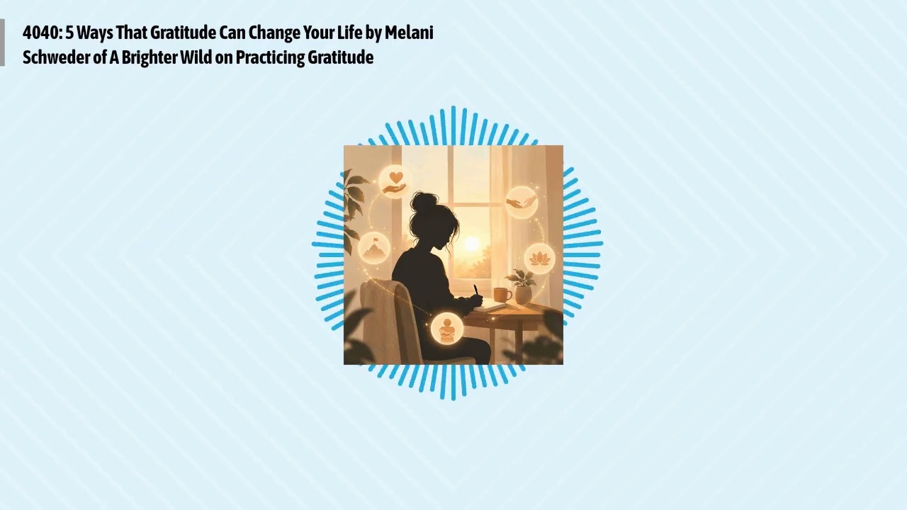 4040: 5 Ways That Gratitude Can Change Your Life by Melani Schweder of A Brighter Wild on...