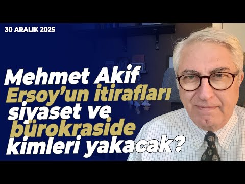 Who in politics and bureaucracy will be implicated by Mehmet Akif Ersoy's confessions? | Murat Ye...