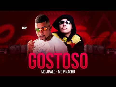 MC ABALO &  MC PIKACHU - GOSTOSO