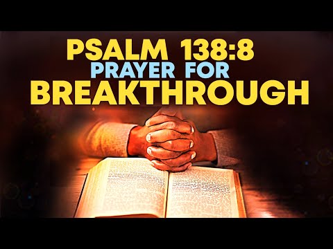 PSALM 138:8 | Warfare Prayer For God To Perfect All That Concerns You