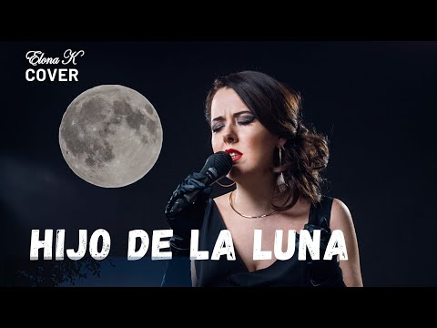 Hijo de la Luna 🎤 cover by Elona Krasavtseva ♪ Spanish ballad