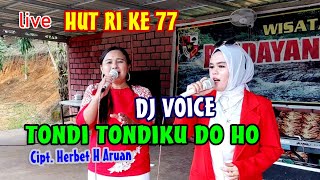 Download lagu LIVE- HUT RI KE 77 | TONDI TONDIKU DO HO | WISATA ALAM PANDAYANGAN INDAH | DJ VOICE mp3