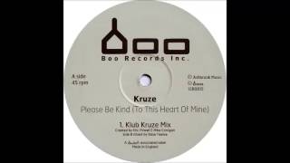 Kruze - Please Be Kind (To This Heart Of Mine) (Klub Kruze Mix) (2000)