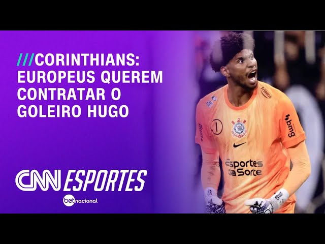 Hugo Souza atrai clubes de fora, mas Corinthians tem Copa como trunfo | LIVE CNN