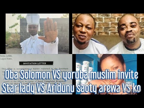 Oba Solomon VS yoruba muslim invite / Star lady VS Aridunu saoty arewa VS kowope /mr shola omo eko 😳