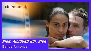 Hier, aujourdhui, hier - Bande annonce