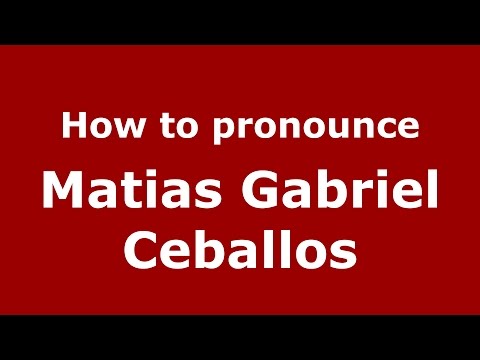 How to pronounce Matias Gabriel Ceballos (Argentine Spanish/Argentina) - PronounceNames.com