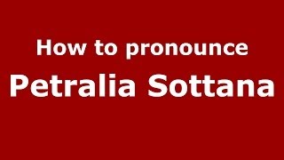 How to pronounce Petralia Sottana