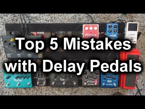 Top 5 Mistakes With Delay Pedals