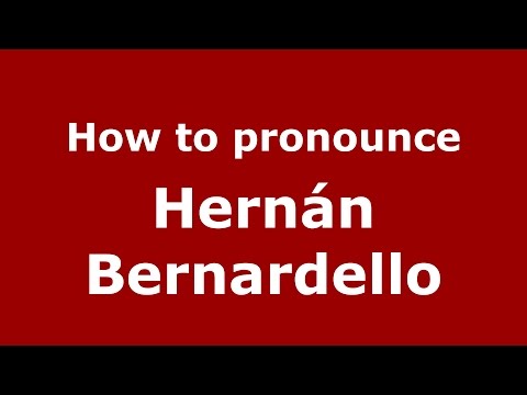 How to pronounce Hernán Bernardello (Spanish/Argentina) - PronounceNames.com