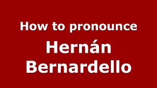 How to pronounce Hernán Bernardello