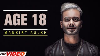 Mankirt Aulakh : Age 18 (Full Song) | Dj Flow | Sukh Sanghera | Singga | New Punjabi Song 2023