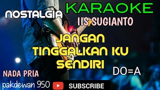 Download lagu JANGAN TINGGALKAN KU SENDIRI || IIS SUGIANTO || KARAOKE || COVER @pakdewan950 mp3