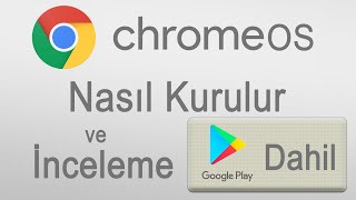 Chrome OS Nasıl Kurulur | Play Store Dahil