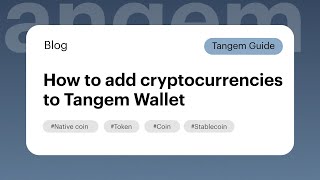 How to add cryptocurrencies to Tangem Wallet