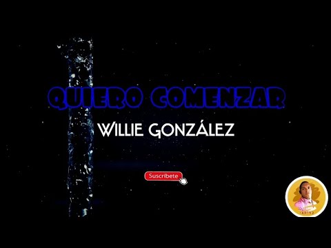 QUIERO COMENZAR - Willie González /letra/ salsa