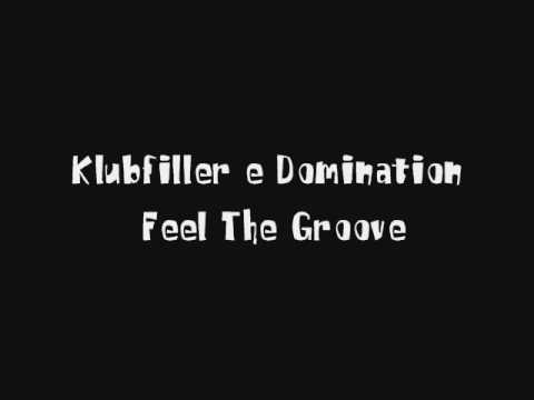Klubfiller & Domination - Feel The Groove