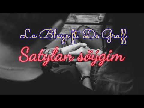 Satylan söýgim_La Blaze ft. De Graff