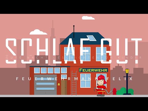 Schlaf Gut - Feuerwehrmann Felix | Gute Nacht Geschichten für Kinder