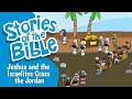 Joshua and the Israelites Cross the Jordan | Stories of the Bible