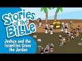 Joshua And The Israelites Cross The Jordan Stories Of The Bible