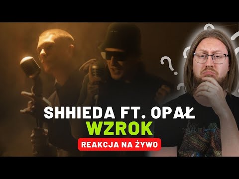 SHHIEDA ft. Opał "WZROK" | REAKCJA NA ŻYWO 🔴