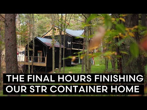 WE ARE FINISHED! The FINAL HOURS finishing our STR Container Cabin | 10-Person Container Home AIRBNB