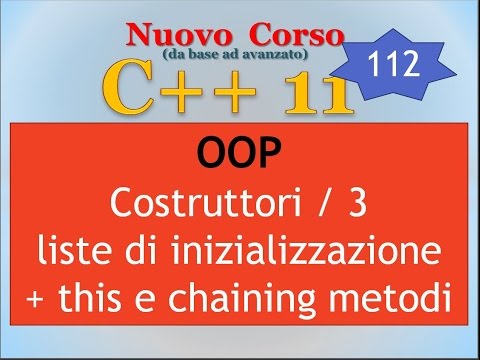 Nuovo Corso C++11 ITA 112: OOP - costruttori in dettaglio (+ la keyword this) / 3