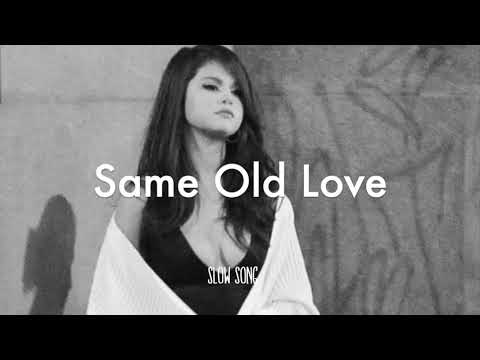 Selena Gomez - Same Old Love [Slowed]