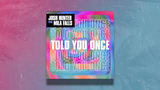 Josh Hunter - Told You Once (Ft Mila Falls) [Extended Mix] video