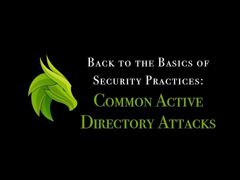 Common Active Directory Attacks: Back to the Basics of Security Practices
