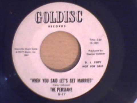 THE PERSIANS - WHEN YOU SAID LETS GET MARRIED
