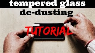 how to remove dust from tempered glass screen protector