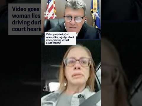 Video goes viral after woman lies to judge about driving during virtual court hearing