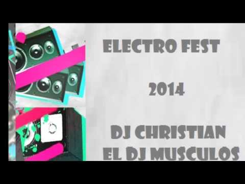 Electro Fest 2014-Dj Christian(El Dj musculos)