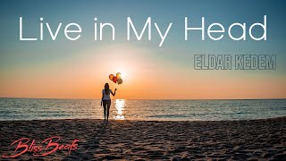 Download lagu Eldar Kedem - Live in My Head  (Music of the week) mp3