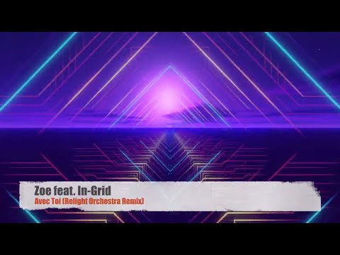 Zoe feat. In-Grid - Avec Toi (Relight Orchestra Remix) (2011)