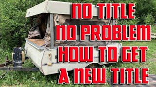 No Title - Lost Title - No Problem!  How to get a NEW TITLE at DMV / SOS - PopUp Camper Restoration
