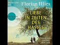 Liebe in Zeiten des Hasses - Chronik eines Gefühls 1929-1939 (Ungekürzt) Hörbuch von Florian Illies