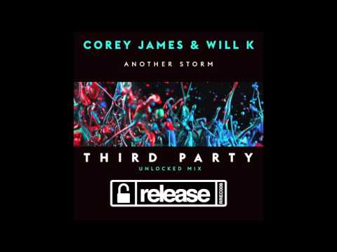 Corey James & WILL K – Another Storm (Third Party Unlocked Mix)