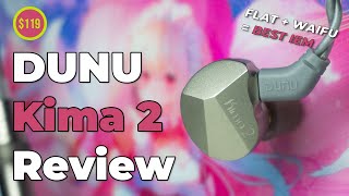 WAIFU + NEUTRAL = KIMA 2! | DUNU Kima 2 Review