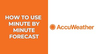 How to use AccuWeather's minute by minute Forecast