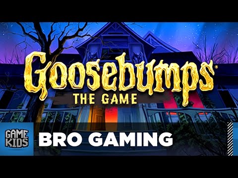 Goosebumps The Game Bro Gaming -
