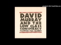David Murray & the Low Class Conspiracy - Flowers For Albert