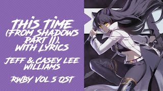 This Time (From Shadows Part II) With Lyrics - Jeff &amp; Casey Lee Williams [ RWBY Volume 5 OST ]