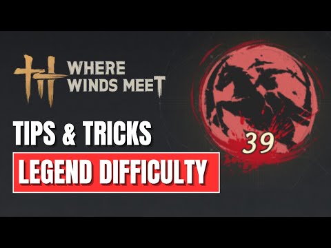 Where Winds Meet: Legend Difficulty Tips & Tricks