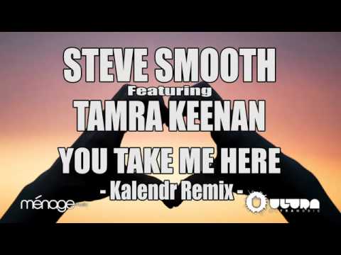 Steve Smooth feat Tamra Keenan   You Take Me Here Kalendr Remi