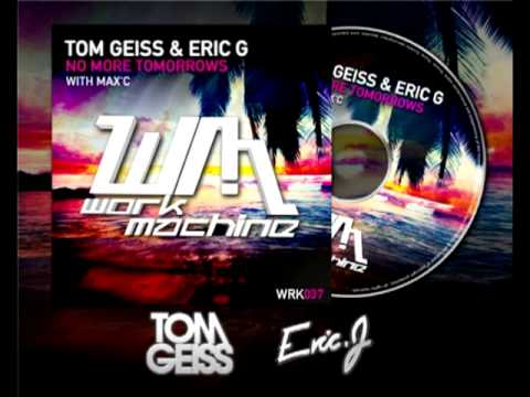 Tom Geiss & Eric G. with Max'C - No More Tomorrows (Kevin Miller Remix) [Preview]