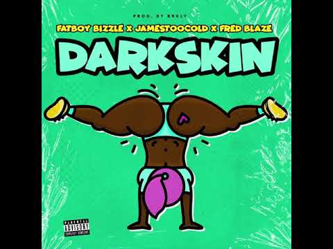 Fatboy Bizzle ft. Fred Blaze & JamesTooCold - Darkskin (Official Audio)