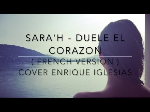 DUELE EL CORAZON ( FRENCH VERSION ) Enrique Iglesias ft. Wisin ( Sara'h Cover )